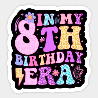 In My 8Th Birthday Era Eight Bday 8 Year Old Birthday Girl Sticker